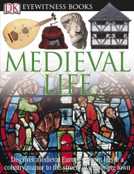 Medieval Life (Dk Eyewitness Books)