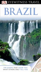 Eyewitness Travel Brazil (Dk Eyewitness Travel Guides Brazil) （Revised）