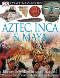 Eyewitness Aztec, Inca & Maya (Dk Eyewitness Books) （Revised）