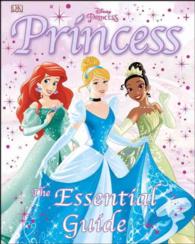 Disney Princess : The Essential Guide (Dk Essential Guides) （Revised）