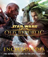 Star Wars the Old Republic Encyclopedia : The Definitive Guide to the Epic Conflict