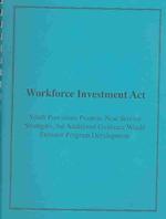 Workforce Investment Act : Youth Provisions Promote New Service Strategies, but Additional Guidance Would Enhance Program Development （SPI）
