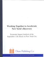 Working Together to Accelerate New York's Recovery : Economic Impact Analysis of the September 11th Attack on New York City