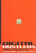 Digital Hustlers : Living Large and Falling Hard in Silicon Alley