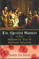 Speckled Monster : A Historical Tale of Battling Smallpox