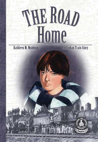 The Road Home : An Orphan Train Story