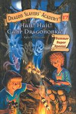 Hail! Hail! Camp Dragononka! (Dragon Slayers Academy)