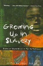 Growing Up in Slavery : Stories of Young Slaves as Told by Themselves
