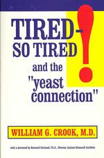 Tired - So Tired! : And the Yeast Connection