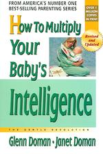 How to Multiply Your Baby's Intelligence : The Gentle Revolution (How to Multiply Your Baby's Intelligence)