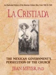 La Cristiada : The Mexican People's War for Religious Liberty