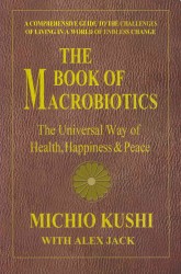 Book of Macrobiotics : The Universal Way of Health, Happiness & Peace