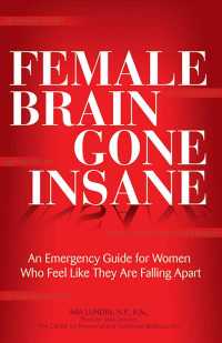 Female Brain Gone Insane : An Emergency Guide for Women Who Feel Like They Are Falling Apart （1ST）