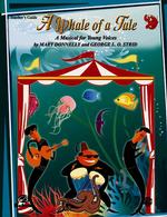 A Whale of a Tale : A Musical for Young Voices 2-part Teacher's Guide