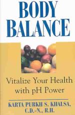 Body Balance : Vitalize Your Health with Ph Power