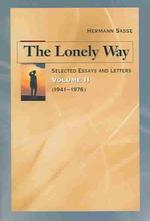 The Lonely Way : Selected Essays and Letters by Hermann Sasse: Volume 2 (1941-19 76)