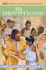 My Devotions : 365 Timeless Devotions for Families （50TH）
