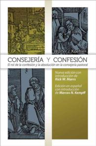 Consejera y Confesin / Counseling and Confession : El Rol De La Confesion Y La Absolucion En La Consejeria Pastoral