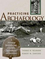 Practicing Archaeology : A Training Manual for Cultural Resources Archaeology