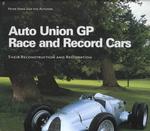 Auto Union Gp Race and Record Cars : Their Reconstruction and Restoration