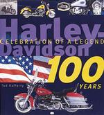 Harley-Davidson 100 Years : Celebration of a Legend