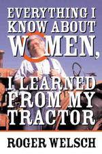 Everything I Know about Women I Learned from My Tractor