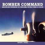 Bomber Command : American Bombers in Original World War II Color