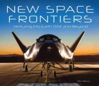 New Space Frontiers : Venturing into Earth Orbit and Beyond