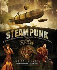 Steampunk : An Illustrated History of Fantastical Fiction, Fanciful Film and Other Victorian Visions （Reprint）