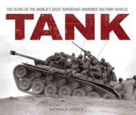 Tank : 100 Years of the World's Most Important Armored Military Vehicle