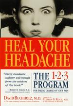 Heal Your Headache : The 1-2-3 Program for Taking Charge of Your Pain