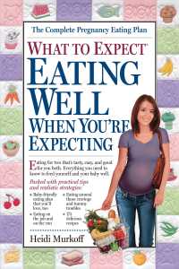 What to Expect Eating Well When You're Expecting (What to Expect)