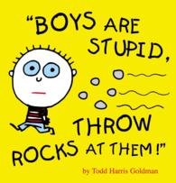 Boys Are Stupid, Throw Rocks at Them!