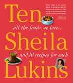 Ten : All the Foods We Love and Ten Perfect Recipes for Each