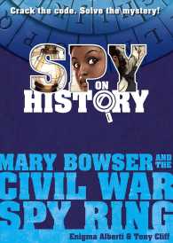 Spy on History : Mary Bowser and the Civil War Spy Ring (Spy on History) （HAR/ACC）