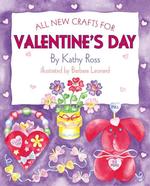 All New Crafts for Valentine's Day (All-new Holiday Crafts for Kids)