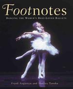 Footnotes : Dancing the World's Best-Loved Ballets