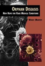 Orphan Diseases : New Hope for Rare Medical Conditions (Twenty-first Century Medical Library)