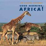 Good Morning, Africa (Our Amazing Continents)