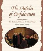 The Articles of Confederation : The First Constitution of the United States