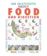 101 Questions About Food and Digestion: That Have Been Eating at You¿Until Now