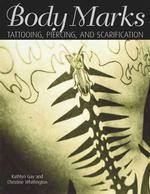 Body Marks : Tattooing, Piercing, and Scarification (Single Titles)