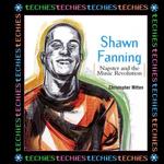 Shawn Fanning : Napster and the Music Revolution (Techies)