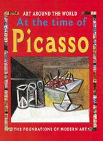In the Time of Picasso : The Foundations of Modern Art (Art around the World)