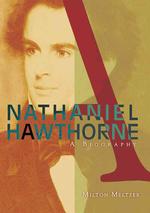 Nathaniel Hawthorne : A Biography (American Literary Greats)