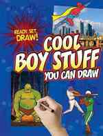 Cool Boy Stuff You Can Draw (Ready, Set, Draw!)