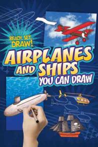 Airplanes and Ships You Can Draw (Ready, Set, Draw!)