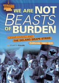 We Are Not Beasts of Burden : Cesar Chavez and the Delano Grape Strike, California, 1965-1970 (Civil Rights Struggles around the World) （1ST）
