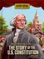 George Washington and the Story of the U.s. Constitution (History Speaks: Picture Books Plus Reader's Theater)