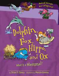 Dolphin, Fox, Hippo, and Ox : What Is a Mammal? (Animal Groups Are Categorical)